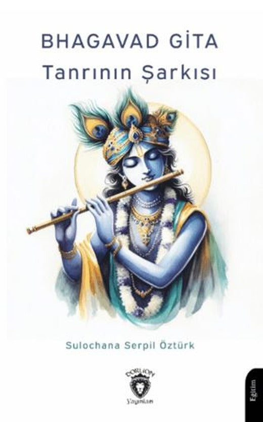 Bhagavad Gita Tanrının Şarkısı | Dorlion Yayınları (Ciltsiz)