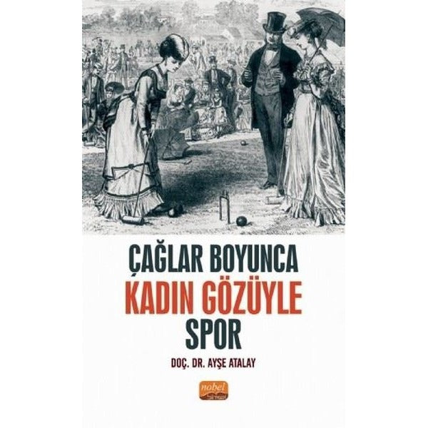 Çağlar Boyunca Kadın Gözüyle Spor | Nobel Bilimsel Eserler