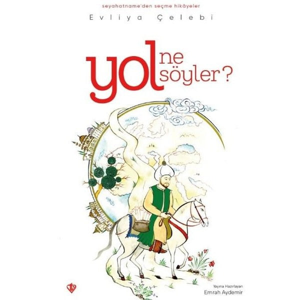 Yol Ne Söyler? Seyahatnameden Seçme Hikayeler | Türkiye Diyanet Vakfı Yayınları (İnce Kapak)