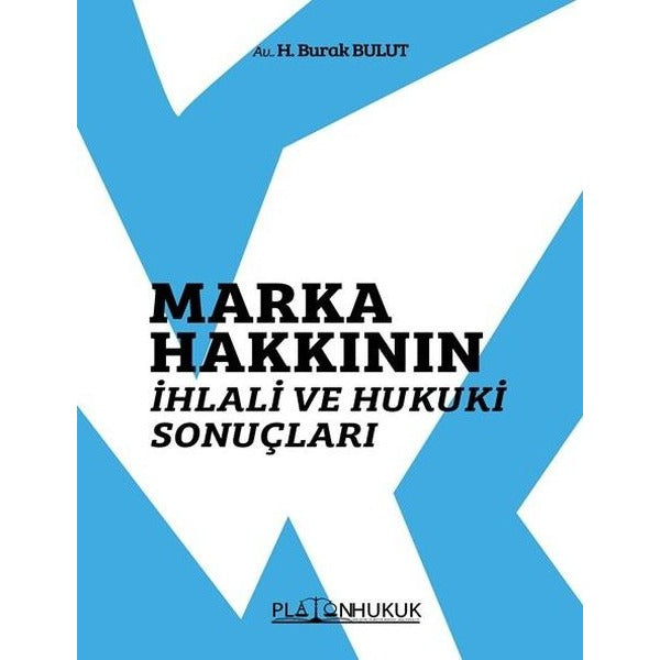 Marka Hakkının İhlali ve Hukuki Sonuçları | Platon Hukuk Yayınevi (İnce Kapak)