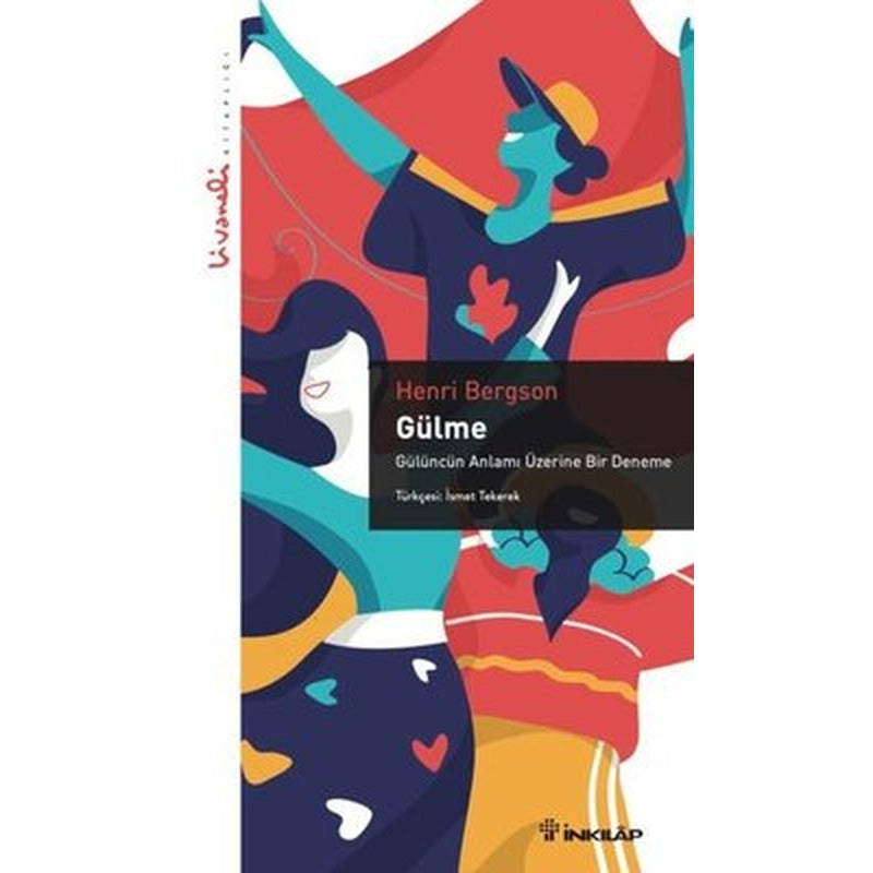 Gülme - Gülüncün Anlamı Üzerine Bir Deneme - Livaneli Kitaplığı | İnkılap Kitabevi (İnce Kapak)
