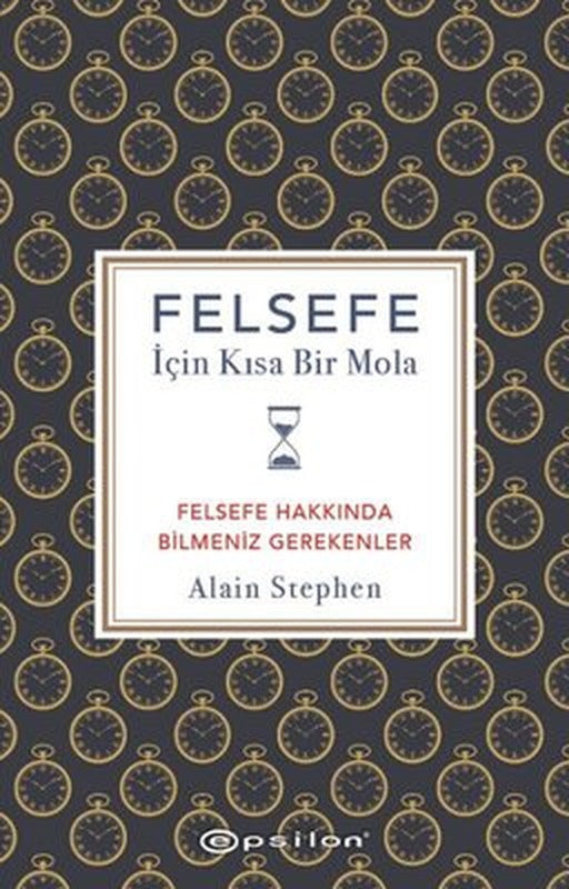 Felsefe İçin Kısa Bir Mola - Felsefe Hakkında Bilmeniz Gerekenler | Epsilon Yayınevi