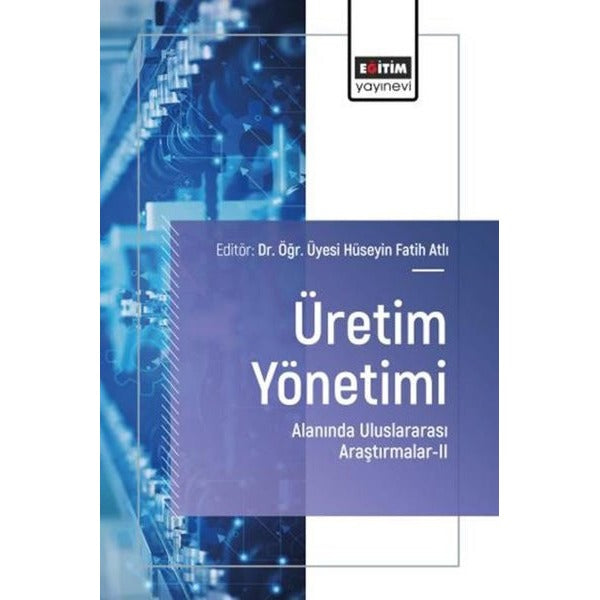 Üretim Yönetimi Alanında Uluslararası Araştırmalar 2 | Eğitim Yayınevi (İnce Kapak)