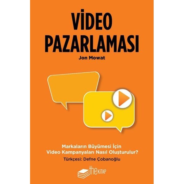 Video Pazarlaması - Markaların Büyümesi için Video Kampanyaları Nasıl Oluşturulur? | The Kitap (İnce Kapak)