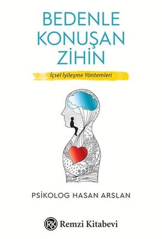 Bedenle Konuşan Zihin-İçsel İyileşme Yöntemleri | Remzi Kitabevi