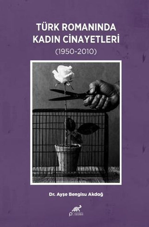 Türk Romanında Kadın Cinayetleri (1950-2010) | Paradigma Akademi Yayınları (Ciltsiz)
