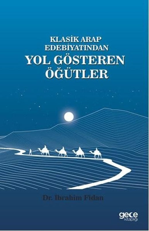 Klasik Arap Edebiyatından Yol Gösteren Öğütler | Gece Kitaplığı (İnce Kapak)