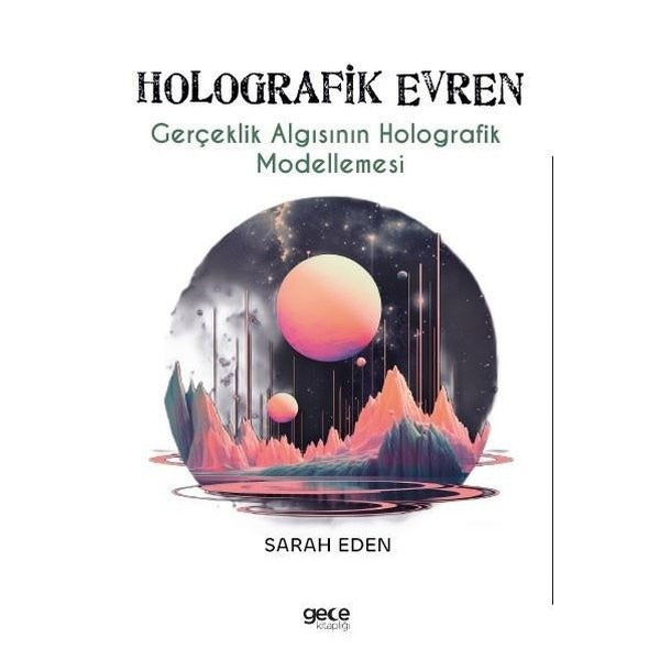 Holografik Evren - Gerçeklik Algısının Holografik Modellemesi | Gece Kitaplığı