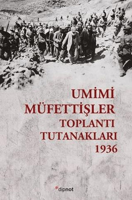 Umumi Müfettişler Toplantı Tutanakları - 1936 | Dipnot Yayınları (Ciltsiz)