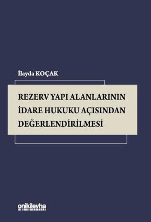 Rezerv Yapı Alanlarının İdare Hukuku Açısından Değerlendirilmesi