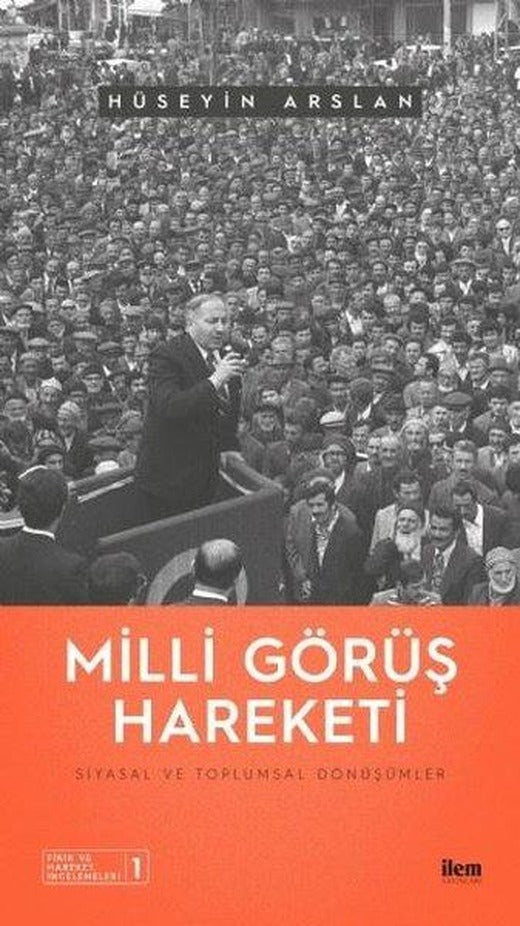 Milli Görüş Hareketi - Siyasal ve Toplumsal Dönüşümler | İlem Yayınları (İnce Kapak)