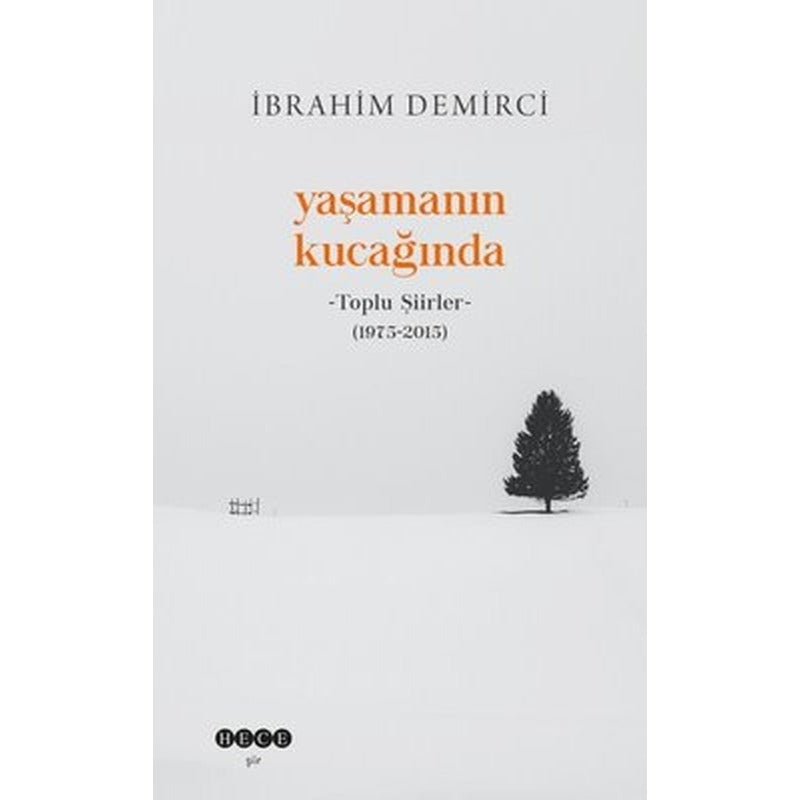 Yaşamanın Kucağında - Toplu Şiirler (1975 - 2015) | Hece Yayınları
