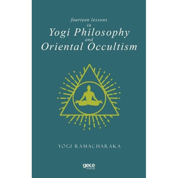 Fourteen Lessons in Yogi Philosophy and Oriental Occultis | Gece Kitaplığı