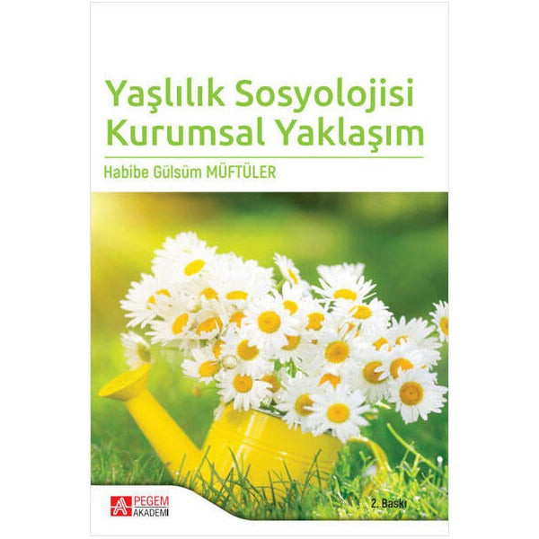 Yaşlılık Sosyolojisi Kurumsal Yaklaşım | Pegem Akademi Yayıncılık (Ciltsiz)