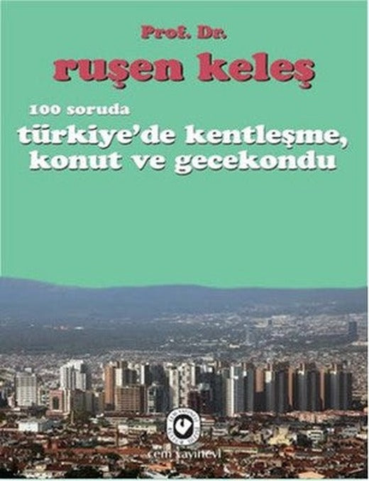 100 Soruda Türkiye'de Kentleşme Konut ve Gecekondu | Cem Yayınevi