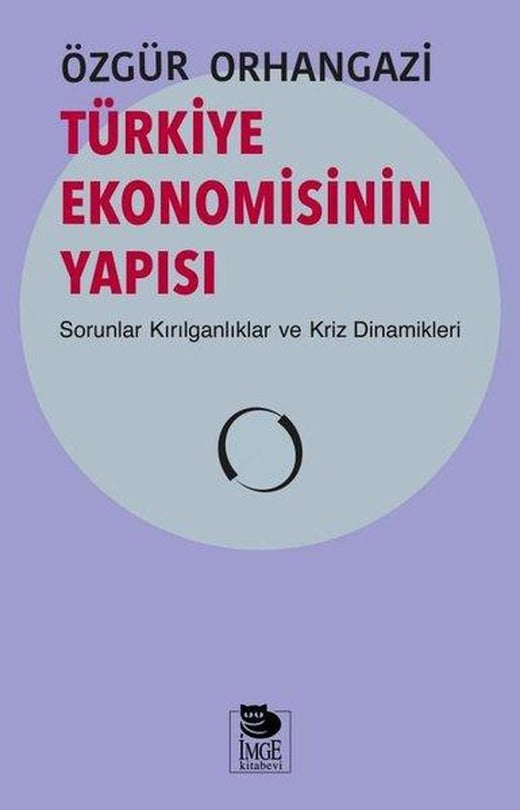 Türkiye Ekonomisinin Yapısı-Sorunlar-Kırılganlıklar ve Kriz Dinamikleri | İmge Kitabevi (İnce Kapak)