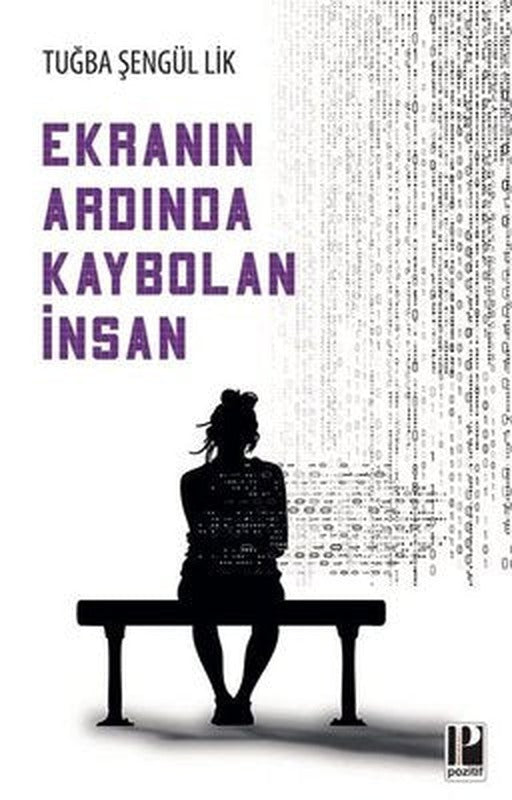 Ekranın Ardında Kaybolan İnsan | Pozitif Yayıncılık (İnce Kapak )