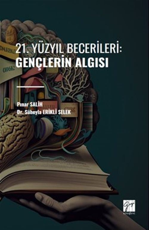 21. Yüzyıl Becerileri: Gençlerin Algısı | Gazi Kitabevi (Ciltsiz)