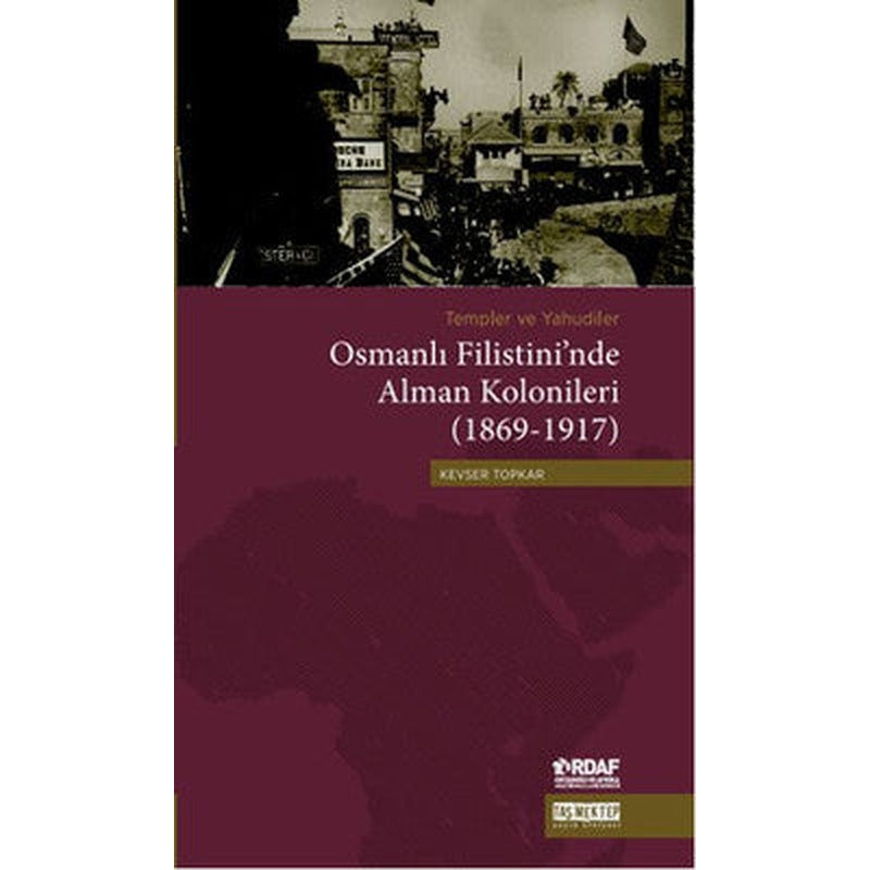 Osmanlı Filistini'nde Alman Kolonileri (1869-1917) | Taş Mektep Yayıncılık