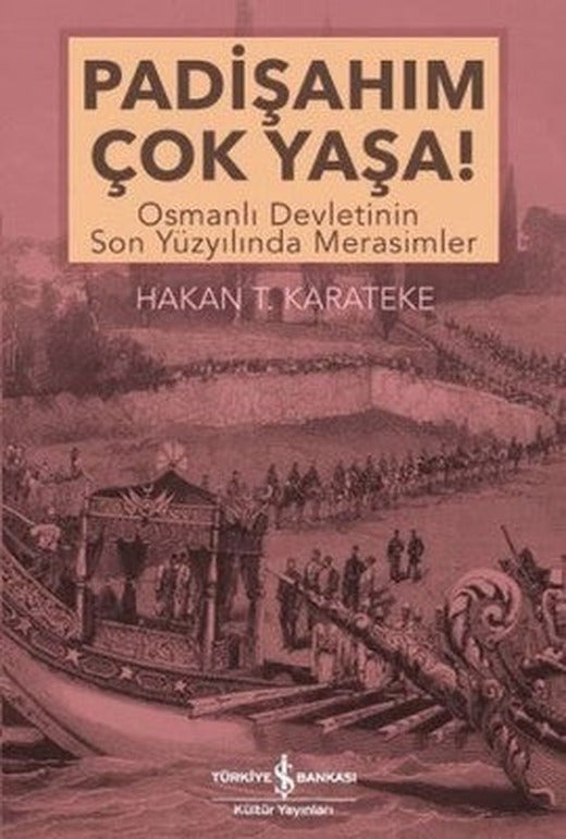 Padişahım Çok Yaşa! | İş Bankası Kültür Yayınları