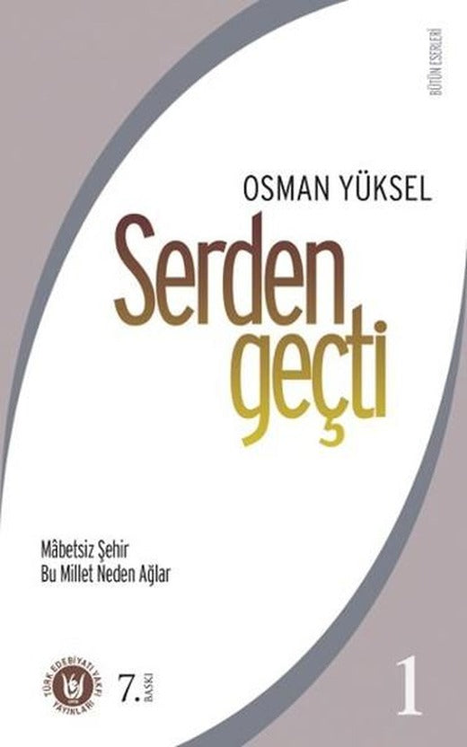 Serden Geçti 1 | Türk Edebiyatı Vakfı Yayınları (İnce Kapak)