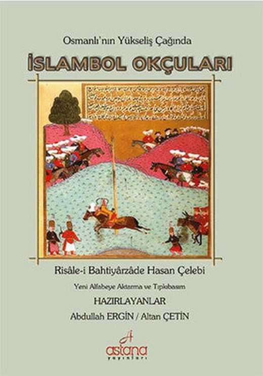 Osmanlı'nın Yükseliş Çağında İslambol Okçuları | Astana Yayınları