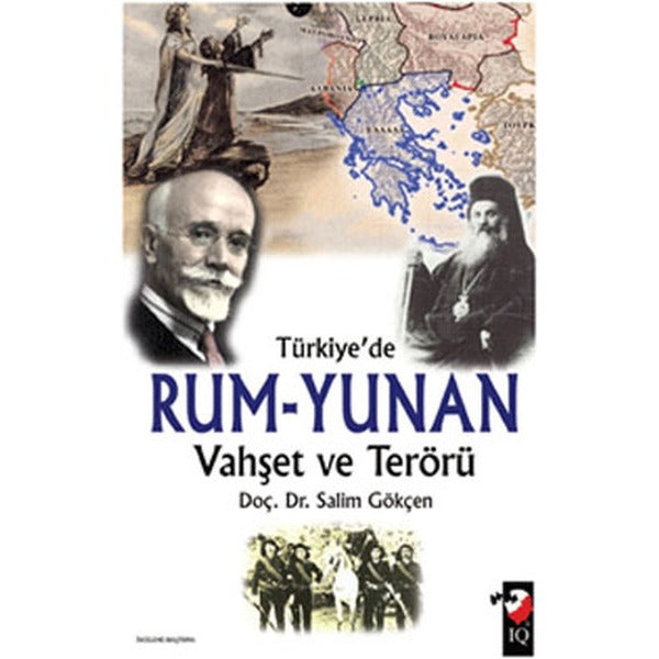 Türkiye'de Rum-Yunan Vahşet ve Terörü | IQ Kültür Sanat Yayıncılık