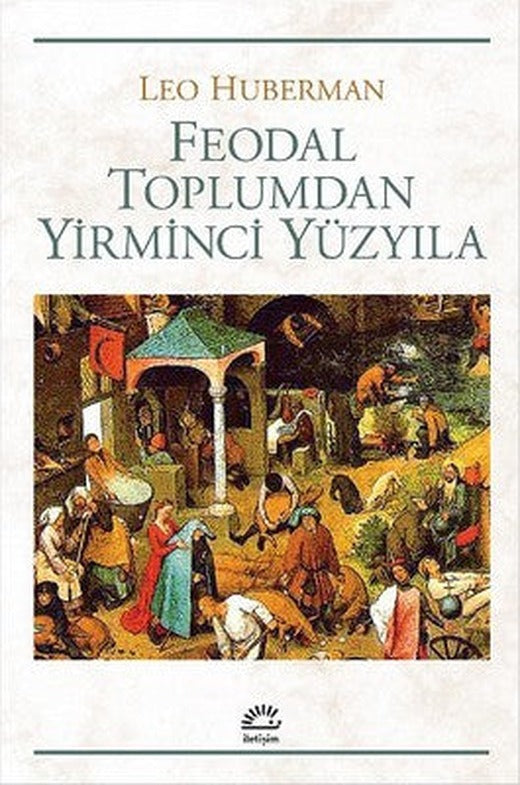 Feodal Toplumdan Yirminci Yüzyıla | İletişim Yayınları