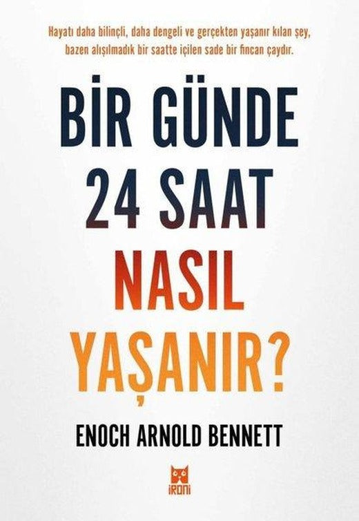 Bir Günde 24 Saat Nasıl Yaşanır? | İroni Kitap (İnce Kapak)