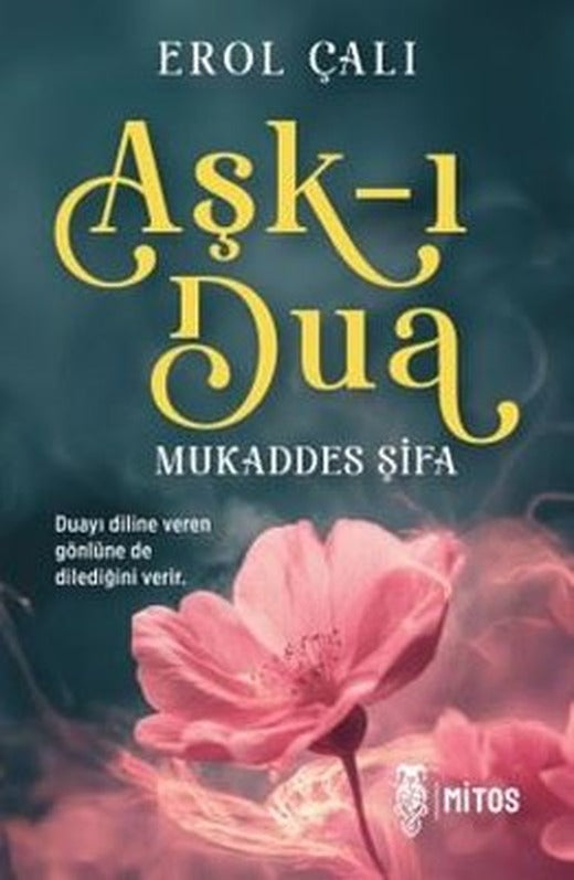 Aşk-ı Dua: Mukaddes Şifa | Mitos Yayınları (İnce Kapak)