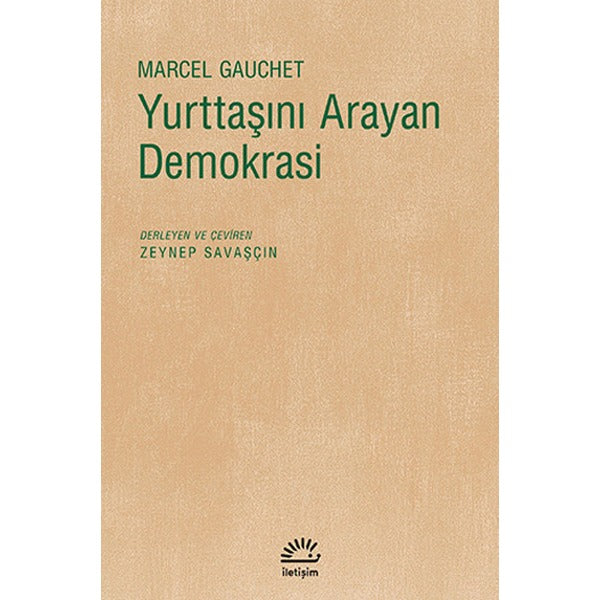 Yurttaşını Arayan Demokrasi | İletişim Yayınevi (Ciltsiz)