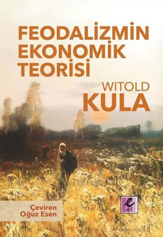 Feodalizmin Ekonomik Teorisi | Efil Yayınevi Yayınları (İnce Kapak)
