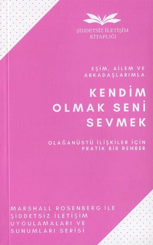 Eşim Ailem ve Arkadaşlarımla Kendim Olmak Seni Sevmek - Olağanüstü İlişkiler İçin Pratik Bir Rehber | Remzi Kitabevi (İnce Kapak)