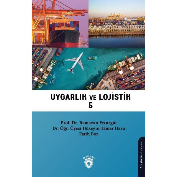 Uygarlık ve Lojistik - 5 | Dorlion Yayınevi