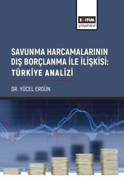 Savunma Harcamalarının Dış Borçlanma ile İlişkisi: Türkiye Analizi | Eğitim Yayınevi (İnce Kapak)