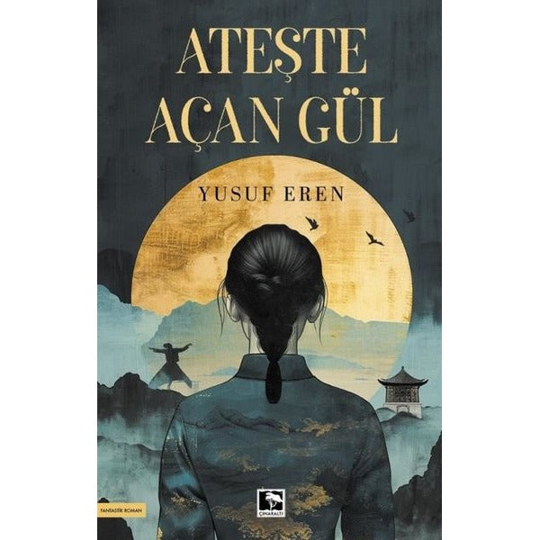 Ateşte Açan Gül | Çınaraltı Yayınları (İnce Kapak)