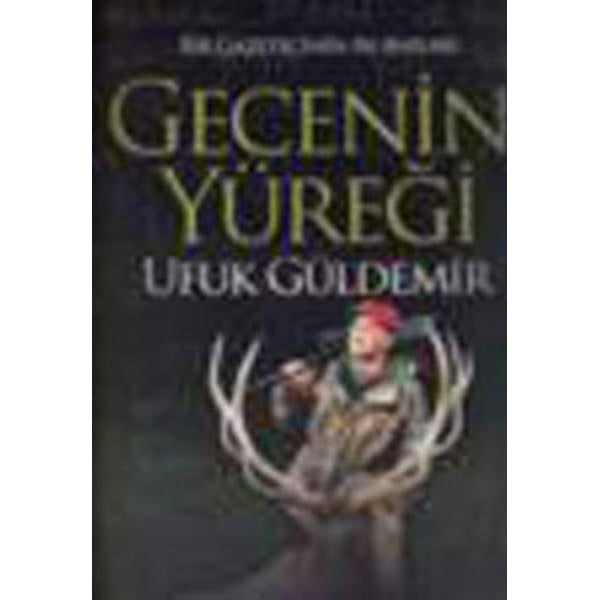 Gecenin Yüreği - Bir Gazetecinin Av Anıları