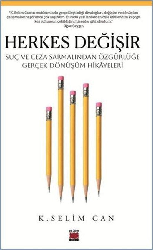 Herkes Değişir - Suç ve Ceza Sarmalından Özgürlüğe Gerçek  Dönüşüm Hikayeleri | Elips Kitapları (İnce Kapak)