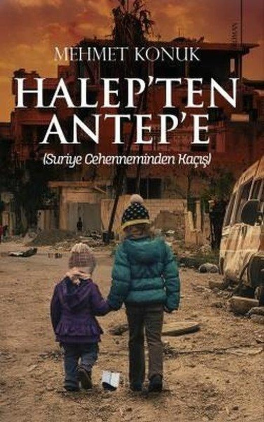 Halep'ten Antep'e - Suriye Cehenneminden Kaçış | Karina Yayınevi (İnce Kapak)