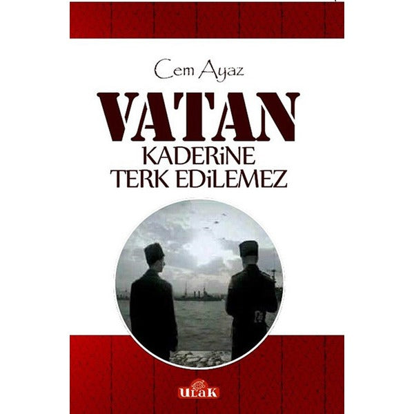 Vatan Kaderine Terk Edilemez | Ulak Yayıncılık