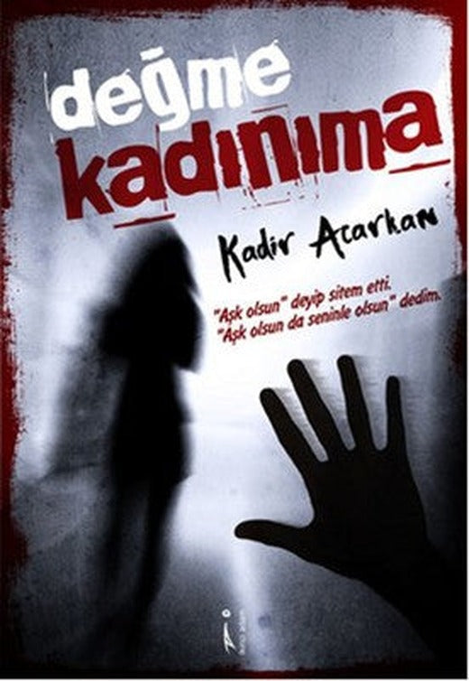 Değme Kadınıma | İkinci Adam Yayınları