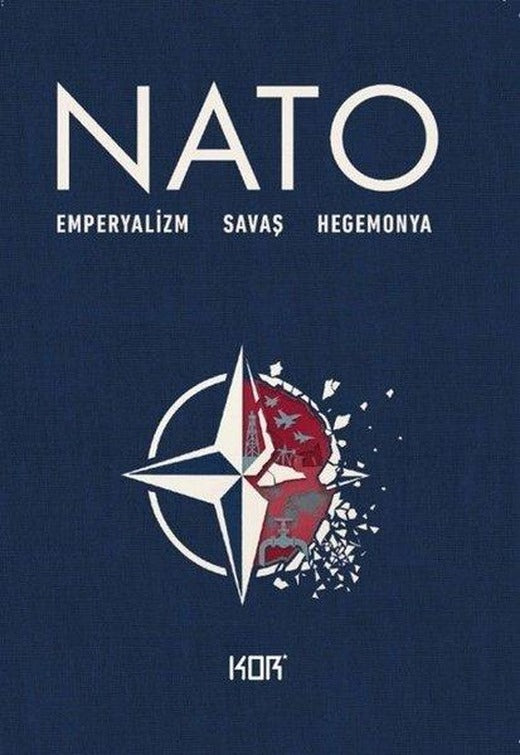 NATO: Emperyalizm - Savaş - Hegemonya | Kor Kitap (İnce Kapak)