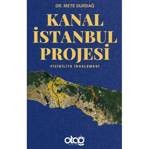 Kanal İstanbul Projesi - Fizibilite İrdelemesi | Otağ Yayınları (İnce Kapak)