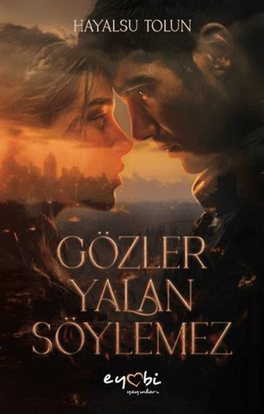 Gözler Yalan Söylemez | Eyobi Yayınları (Ciltsiz)