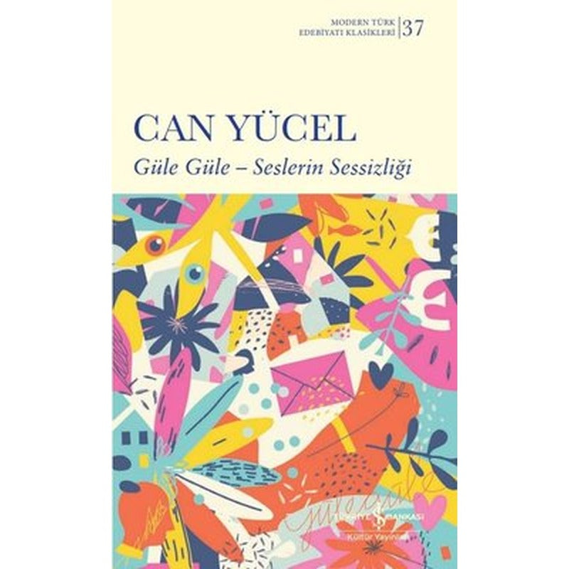 Güle Güle - Seslerin Sessizliği Modern Türk Edebiyatı Klasikleri | İş Bankası Kültür Yayınları