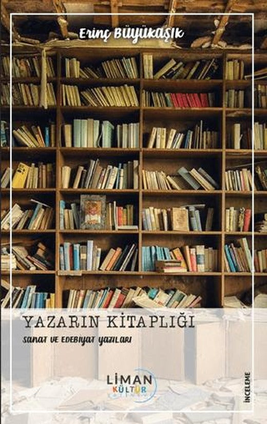 Yazarın Kitaplığı - Sanat ve Edebiyat Yazıları | Liman Yayınevi (Ciltsiz)