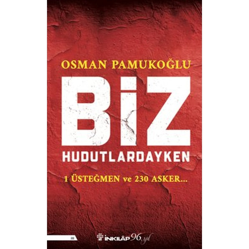 Biz Hudutlardayken - 1 Üsteğmen ve 230 Asker | İnkılap Kitabevi (İnce Kapak)