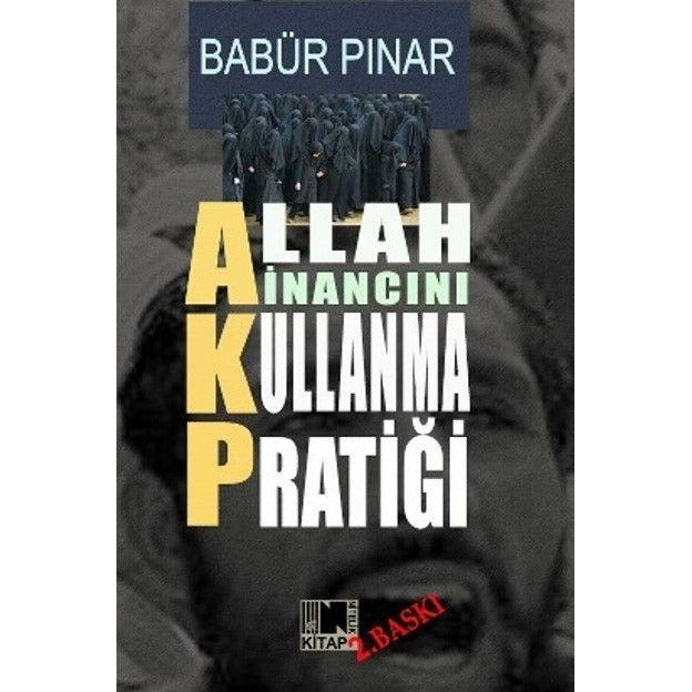 AKP Allah İnancını Kullanma Pratiği | Nitelik Kitap (Ciltsiz)