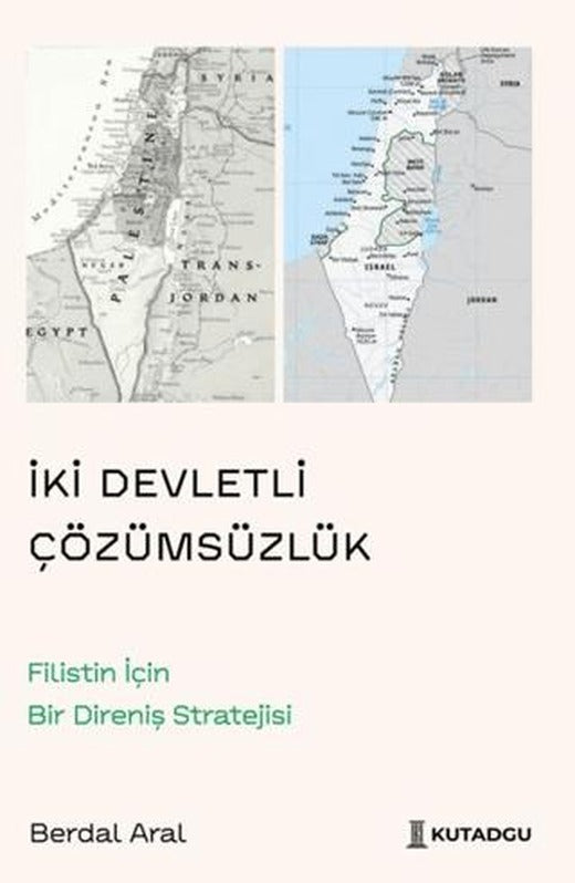 İki Devletli Çözümsüzlük – Filistin İçin Bir Direniş Stratejisi | Kutadgu Yayınları (Ciltsiz)