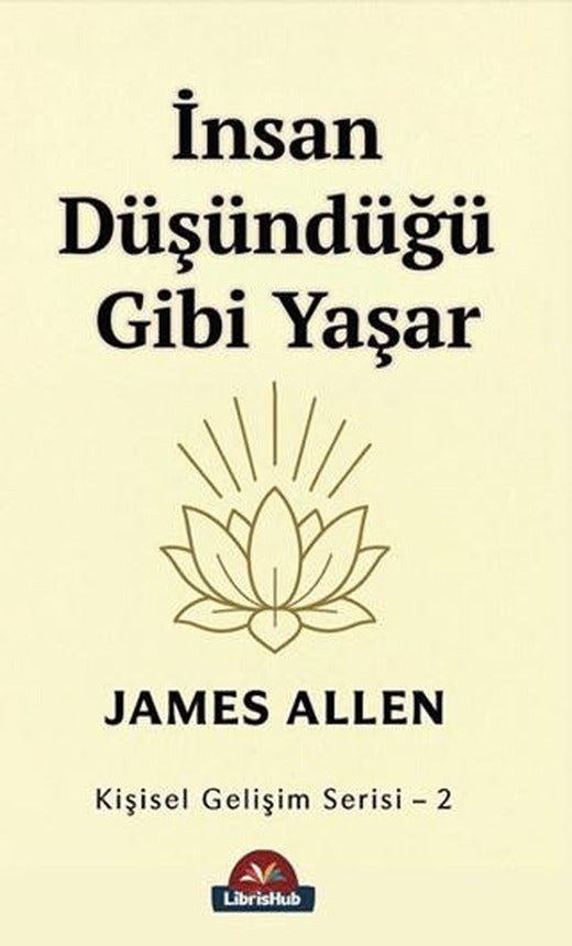 İnsan Düşündüğü Gibi Yaşar